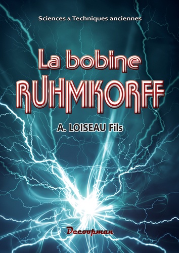 A Loiseau - La bobine Ruhmkorff.