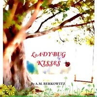  A.M. Berkowitz - Ladybug Kisses.