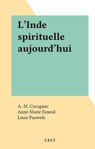 A.-M. Cocagnac et Anne-Marie Esnoul - L'Inde spirituelle aujourd'hui.