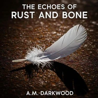 The Echoes of Rust And Bone