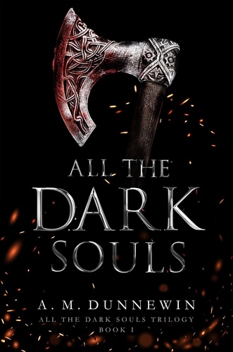  A. M. Dunnewin - All the Dark Souls - All the Dark Souls, #1.
