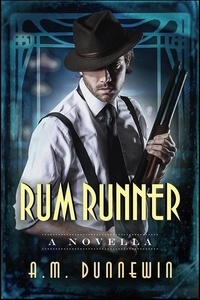  A. M. Dunnewin - Rum Runner: A Novella - Speakeasy, #2.