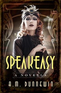  A. M. Dunnewin - Speakeasy: A Novella - Speakeasy, #1.