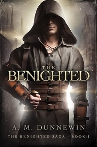  A. M. Dunnewin - The Benighted - The Benighted Saga, #1.