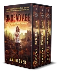  A.M. Geever - The Undead Age: The Complete Series - The Undead Age, #4.