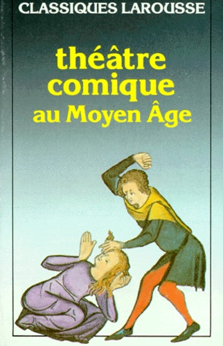 A-M Gossart et  Collectif - Theatre Comique Au Moyen Age.