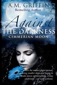  A.M. Griffin - Against The Darkness - Cimmerian Moon.
