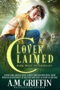  A.M. Griffin - Lover Claimed: A Fated Mates Shifter Romance - Dark Wolf Enterprises, #2.