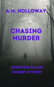  A.M. Holloway - Chasing Murder.