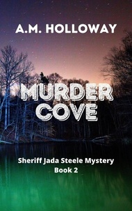  A.M. Holloway - Murder Cove - Sheriff Jada Steele Mysteries, #2.