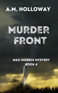  A.M. Holloway - Murder Front - Mac Morris Mysteries, #4.