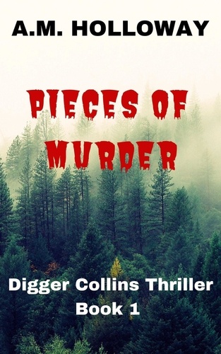  A.M. Holloway - Pieces of Murder - Digger Collins Mysteries, #1.