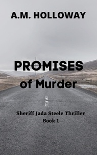  A.M. Holloway - Promises of Murder - Sheriff Jada Steele Mysteries, #1.