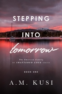  A. M. Kusi - Stepping Into Tomorrow: The Emerson Family of Shattered Cove Series, Book 1 - The Emerson Family of Shattered Cove, #1.