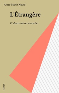 A-M Niane - L'Étrangère - Primées dans le cadre du 9e Concours radiophonique de la meilleure nouvelle de langue français.