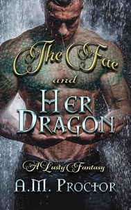  A.M. Proctor - The Fae and Her Dragon.