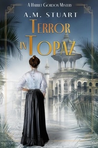  A.M. Stuart - Terror In Topaz - HARRIET GORDON MYSTERIES, #4.
