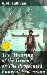 The "Wearing of the Green," or The Prosecuted Funeral Procession