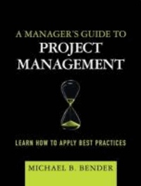 A Manager's Guide to Project Management - Learn How to Apply Best Practices.