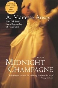 A. Manette Ansay - Midnight Champagne - A Novel.