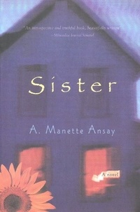 A. Manette Ansay - Sister.