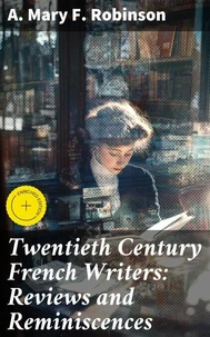 Twentieth Century French Writers: Reviews and Reminiscences
