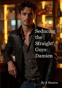Seducing the Straight Guys: Damien
