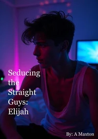 Seducing the Straight Guys: Elijah