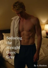 Seducing the Straight Guys: Gray