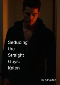 Seducing the Straight Guys: Kalen
