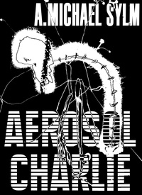 A. Michael Sylm - Aerosol Charlie - Aerosol, #1.