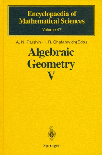 A-N Parshin et I-R Shafarevich - ALGEBRAIC GEOMETRY. - Volume 5, Fano varieties.