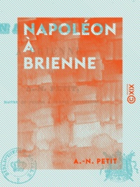 A.-N. Petit - Napoléon à Brienne.