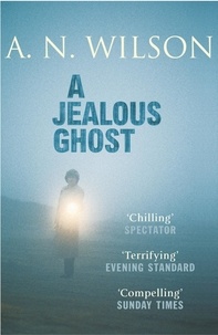 A. N. Wilson - A Jealous Ghost.