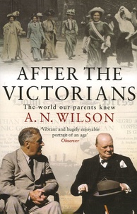 A. N. Wilson - After the Victorians.