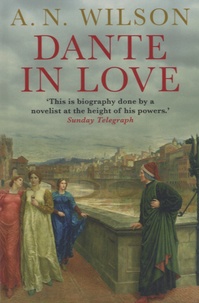 A. N. Wilson - Dante in Love.