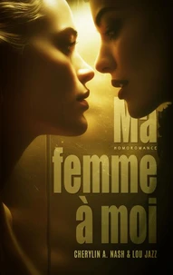 Ma femme à moi (Livre lesbien, roman lesbien) - différence d'âge - romance de bureau - romance interdite