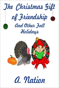  A. Nation - Christmas Gift of Friendship &amp; Other Fall Hollidays.