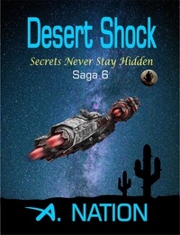  A. Nation - Desert Shock - Secrets Never Stay Hidden - Saga Six, #6.