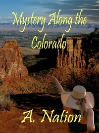  A. Nation - Mystery Along the Colorado - Travel Mysteries, #3.