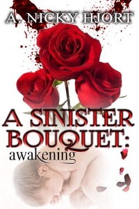  A. Nicky Hjort - A Sinister Bouquet: Awakening - Sinister Series, #1.