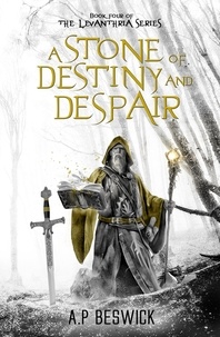  A.P Beswick - A Stone Of Destiny And Despair - The Levanthria Series, #4.