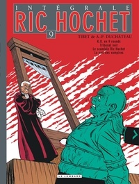 A-P Duchâteau et  Tibet - Ric Hochet l'Intégrale Tome 9 : K.O. en 9 rounds - Suivi de Tribunal noir, Le scandale Ric Hochet, La nuit des vampires.