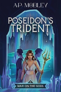 A. P. Mobley - Poseidon's Trident - War on the Gods, #2.