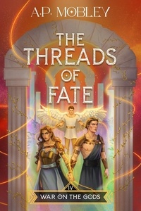  A. P. Mobley - The Threads of Fate - War on the Gods, #4.