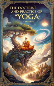 The Doctrine and Practice of Yoga