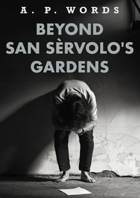  A. P. Words - Beyond San Sèrvolo's Gardens - Beyond San Sèrvolo's Gardens, #1.