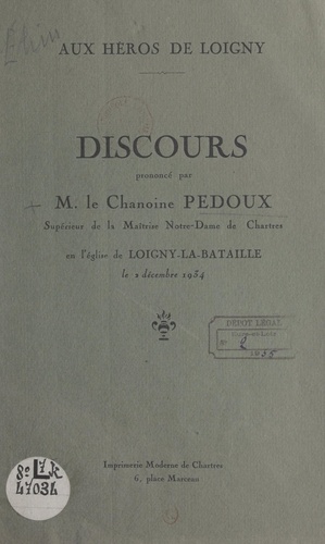 Aux héros de Loigny : Discours prononcé par M. le chanoine Pedoux en l'église de Loigny-la-Bataille, le 3 décembre 1934