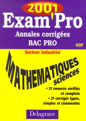 A Pipaud et Jean-Charles Juhel - Mathematiques Sciences Physiques Bac Pro Secteur Industriel. Annales Corrigees 2001.