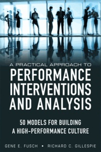 A Practical Approach to Performance Interventions and Analysis - 50 Models for Building a High-Performance Culture.